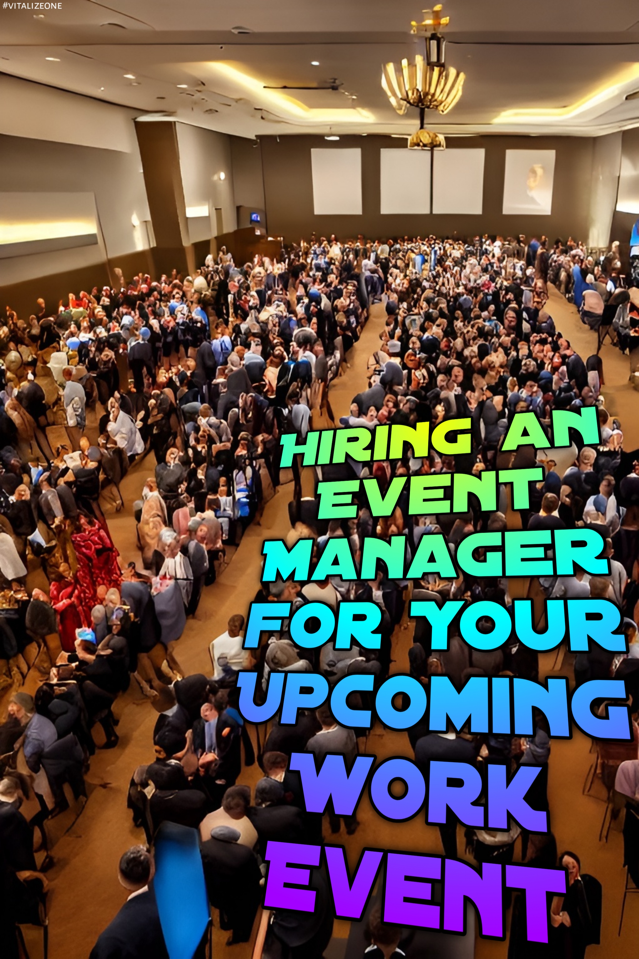 Why You Should Hire an Event Manager for Your Upcoming Work Event | VitalyTennant.com | #vitalizeone 2