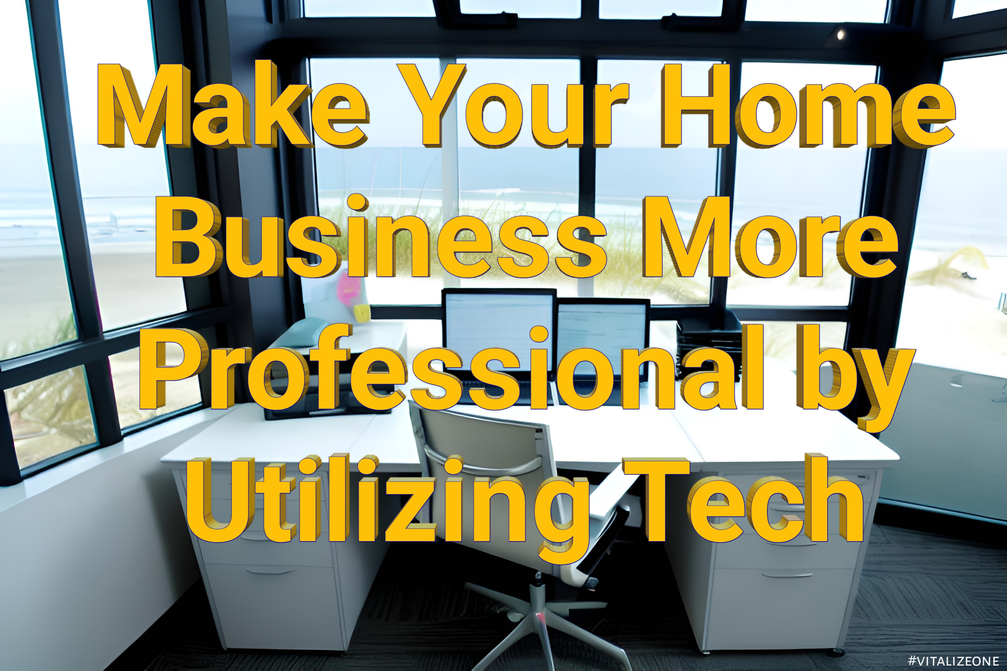 Utilizing Tech To Make Your Home Business More Professional | VitalyTennant.com | #vitalizeone 1